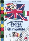 La fantastica storia della prima Olimpiade libro