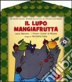 Il lupo mangiafrutta. Ediz. illustrata. Con CD Audio libro