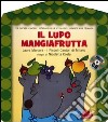 Il lupo mangiafrutta. Ediz. illustrata. Con CD Audio libro