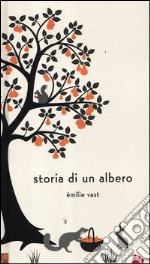 Storia di un albero. Ediz. illustrata libro