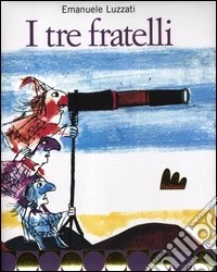 I tre fratelli. Ediz. illustrata libro