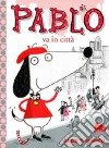 Pablo va in città. Ediz. illustrata libro di Smith Alex T.