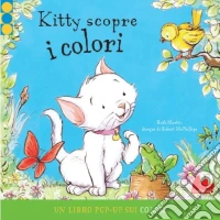 Kitty scopre i colori. Libro pop-up. Ediz. illustrata libro