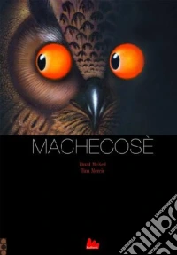 Machecosè. Ediz. illustrata libro