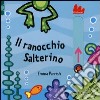 Il ranocchio Salterino. Scorri e gioca. Ediz. illustrata libro di Parrish Emma Wilson Hannah