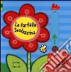 La farfalla Svolazzina. Scorri e gioca. Ediz. illustrata libro di Parrish Emma Wilson Hannah