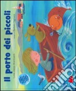 Il porto dei piccoli. Ediz. illustrata