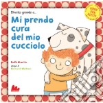 Divento grande e... mi prendo cura del mio cucciolo libro