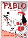 Pablo in vacanza. Ediz. illustrata libro di Smith Alex T.