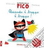 Quando è troppo è troppo! Le grandi idee di Pico (6) libro