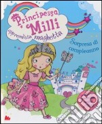 Principessa Milli apprendista maghetta. Sorpresa di compleanno libro