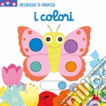 I colori. Scorri e gioca. Ediz. illustrata libro