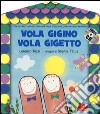 Vola Gigino vola Gigetto. Ediz. illustrata. Con CD Audio libro