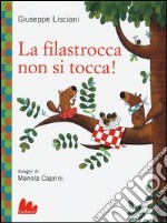 La filastrocca non si tocca! Ediz. illustrata libro