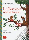 La filastrocca non si tocca! Ediz. illustrata libro di Lisciani Giuseppe