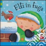 Elfi in fuga. Libro pop-up. Ediz. illustrata libro