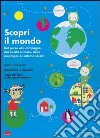 Scopri il mondo. Dal parco alla campagna, dai boschi al mare, dalle montagne al sistema solare. Ediz. illustrata libro di Dauvois Sophie Okido (cur.)