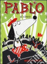 Pablo al circo. Ediz. illustrata libro