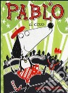 Pablo al circo. Ediz. illustrata libro