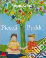 Piccoli Budda. Ediz. illustrata libro