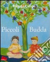 Piccoli Budda. Ediz. illustrata libro