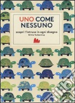 Uno come nessuno. Scopri l'intruso in ogni disegno. Ediz. illustrata libro