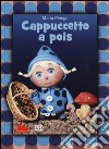 Cappuccetto a pois. DVD. Con libro libro