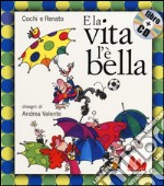 E la vita l'è bella. Ediz. illustrata. Con CD Audio libro