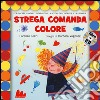 Strega comanda colore. Ediz. illustrata. Con CD Audio libro di Tozzi Lorenzo Vagnozzi Barbara