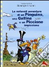 Le notevoli avventure di un pinguino, una gallina e un piccione impiccione libro di Lisciani Giuseppe