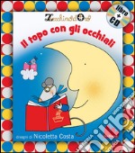 Il topo con gli occhiali. Ediz. illustrata. Con CD Audio libro