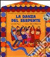 La danza del serpente. Ediz. illustrata. Con CD Audio libro