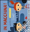 In macchina! Alla grande! Leo e Stella in missione speciale. Ediz. illustrata libro