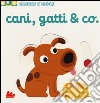 Cani, gatti & Co. Scorri e gioca libro