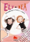 Ballerine a tutti i costi. Ely + Bea. Vol. 6 libro