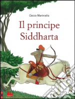 Il principe Siddharta. Ediz. illustrata libro