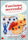 Facciamo merenda! 60 ricette e suggerimenti per spuntini appetitosi e sani da gustare a casa o portare a scuola. Ediz. illustrata libro di Colombo Miralda