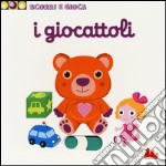 I giocattoli. Scorri e gioca libro