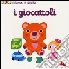 I giocattoli. Scorri e gioca libro