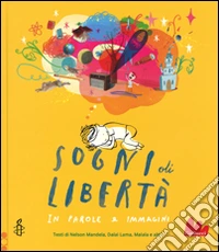 Sogni di libertà. In parole e immagini