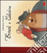 Ernest e Celestine. Ediz. illustrata libro