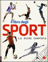 Il libro degli sport. La guida completa libro
