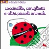 Coccinelle, coniglietti e altri piccoli animali. Scorri e gioca. Ediz. illustrata libro