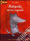 Attenti, arriva Lupone! Ediz. illustrata libro