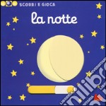 La notte. Scorri e gioca. Ediz. illustrata libro