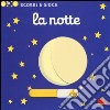 La notte. Scorri e gioca. Ediz. illustrata libro