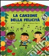 La canzone della felicità. Ediz. illustrata. Con CD Audio libro di Tozzi Lorenzo