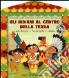 Gli indiani al centro della terra. Ediz. illustrata. Con CD Audio libro