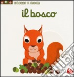 Il bosco. Scorri e gioca. Ediz. illustrata libro