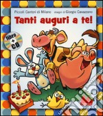 Tanti auguri a te. Ediz. illustrata. Con CD Audio libro